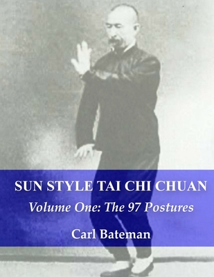 Sun Style Tai Chi Chuan: Volume One: The 97 Postures - Carl Michael Bateman