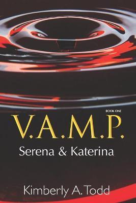 V.A.M.P.: Book One-Serena & Katerina - Kimberly A. Todd