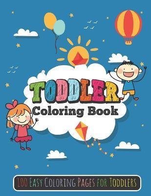 Toddler Coloring Book: 100 Easy Coloring Pages for Toddlers - Ksa Press