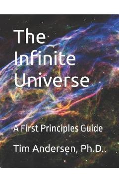 Coperta cărții 'The Infinite Universe: A First Principles Guide - Tim Andersen'