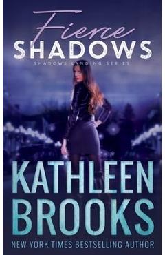 Coperta cărții 'Fierce Shadows: Shadows Landing #4 - Kathleen Brooks'
