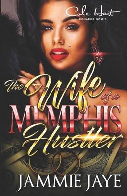The Wife Of A Memphis Hustler: An African American Romance Novel - Jammie Jaye