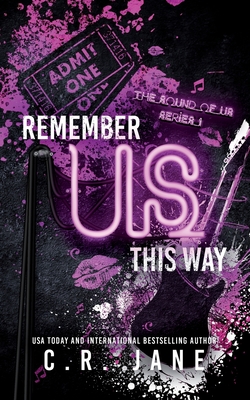 Remember Us This Way: A Contemporary Rockstar Romance - C. R. Jane