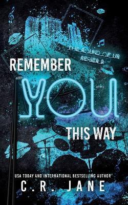 Remember You This Way: A Contemporary Rockstar Romance - C. R. Jane