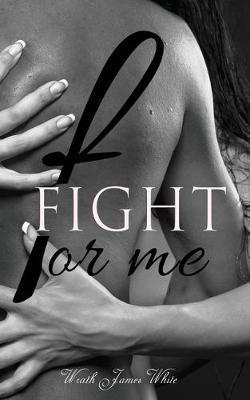 Fight For Me - Wrath James White