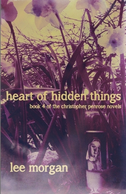 Coperta cărții 'Heart of Hidden Things: Book Four of the Christopher Penrose Novels - Lee Morgan'