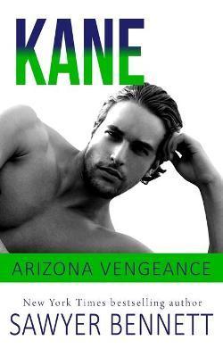 Kane: An Arizona Vengeance Novel - Sawyer Bennett