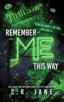 Remember Me This Way: A Contemporary Rockstar Romance - C. R. Jane