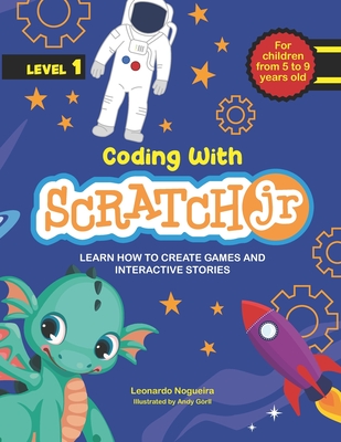Coding with ScratchJR (Vol. 1): Learn How To Create Games And Interactive Stories - Andy Gorll