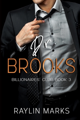 Dr. Brooks: Billionaires' Club Book 3 - Raylin Marks