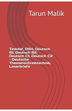 Coperta cărții 'Testdaf, DSH, Deutsch B1, Deutsch B2, Deutsch C1, Deutsch C2 - Deutsche Themenschreibtechnik, Leserbriefe - Tarun Malik'