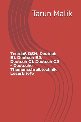 Coperta cărții 'Testdaf, DSH, Deutsch B1, Deutsch B2, Deutsch C1, Deutsch C2 - Deutsche Themenschreibtechnik, Leserbriefe - Tarun Malik'