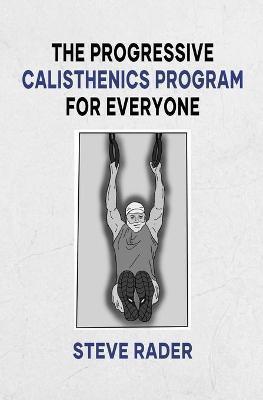 The Progressive Calisthenics Program for Everyone - Sophia Rader