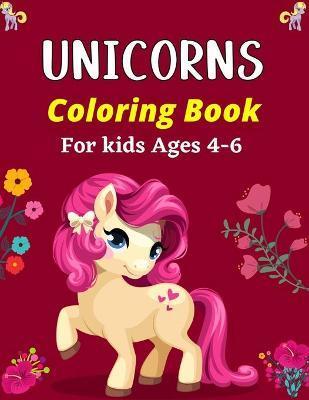UNICORNS Coloring Book For Kids Ages 4-6: 50 Pages funny Unicorns for Kids - Unicorns are Real! Lovely gifts for Children's - Ensumongr Publications