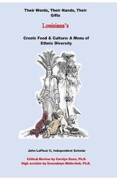 Coperta cărții 'Louisiana's Creole Food & Culture A Menu of Ethnic Diversity: Their Words, Their Hands, Their Gifts - John Lafleur'