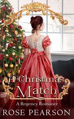 A Christmas Match: A Regency Romance - Rose Pearson