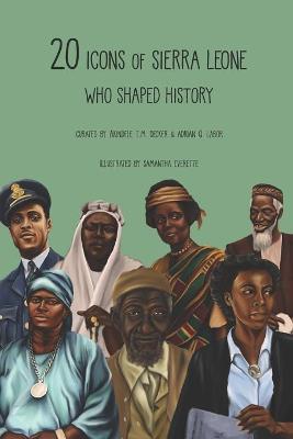 20 Icons of Sierra Leone Who Shaped History: Children's Version - Adrian Q. Labor