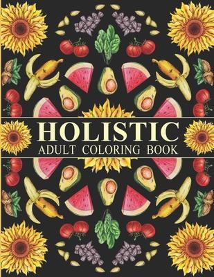 Coperta cărții 'Holistic Adult Coloring Book: Inspired By The Most Popular Natural Remedies - Holistic Sage'