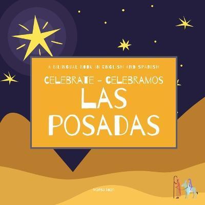 Celebrate Las Posadas - Celebramos Las Posadas: A Bilingual Book in English and Spanish - Marisa Boan
