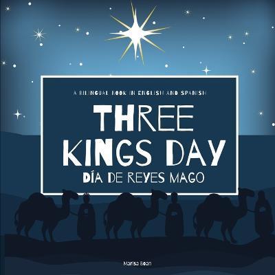 Three Kings Day - Día de Reyes Mago: A Bilingual Book in English and Spanish - Marisa Boan