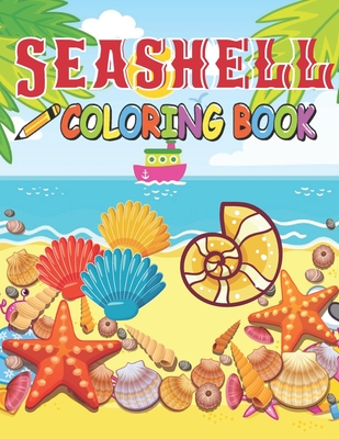 Seashell Coloring Book: A Beautiful Seashell coloring books Designs to Color for Seashell Lover - Cole Siguenza