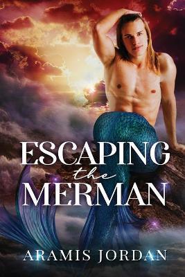 Escaping the Merman: MM Gay For You Romance - Aramis Jordan