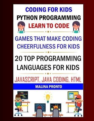 Coding For Kids: Python Programming: Learn To Code: Games That Make Coding Cheerfulness For Kids: 20 Top Programming Languages For Kids - Malina Pronto
