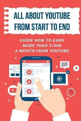 All About Youtube From Start To End: Guide How To Earn More Than $1000 A Month From Youtube: Verifying Your Youtube Account - Tad Kimbral