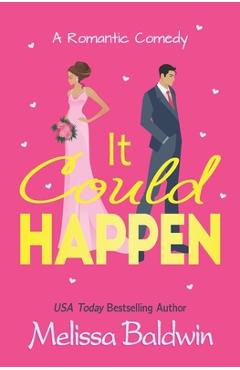 Coperta cărții 'It Could Happen: A Slow Burn, Enemies to Lovers Romantic Comedy - Melissa Baldwin'