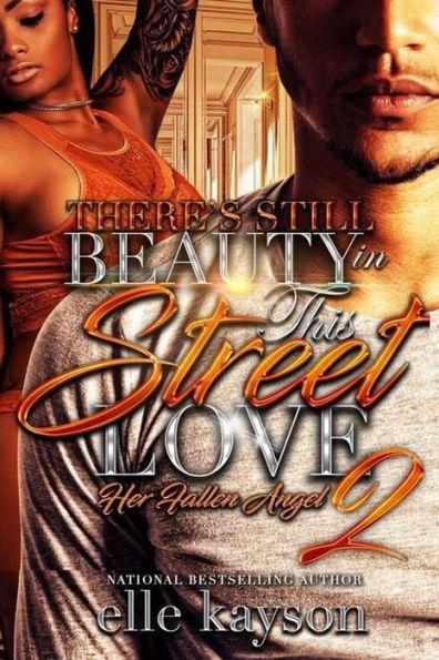 There's Still Beauty in This Street Love 2: Her Fallen Angel - Elle Kayson