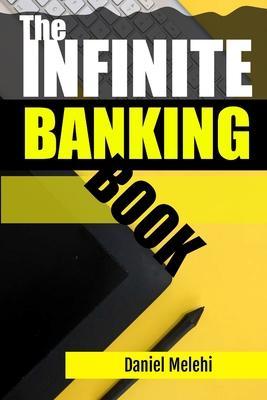 The Infinite Banking Book - Daniel Melehi