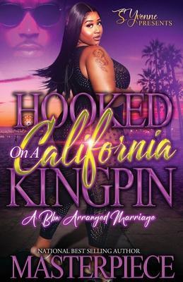 Hooked On A California Kingpin: A BBW Arranged Marriage - Authoress Masterpiece
