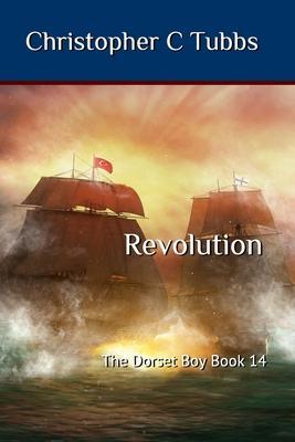 Revolution: The Dorset Boy Book 14 - Christopher C. Tubbs