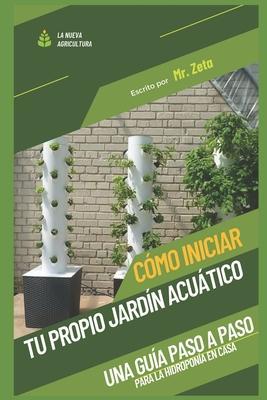 Cómo iniciar tu propio jardín acuático: Una guía paso a paso para la hidroponía en casa. - Zeta