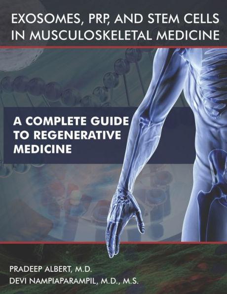 Exosomes, PRP, and Stem Cells In Musculoskeletal Medicine: A Complete Guide To Regenerative Medicine - Devi Nampiaparampil