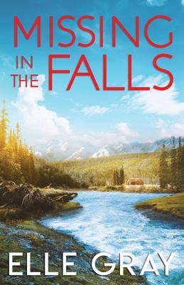 Missing in the Falls - Elle Gray
