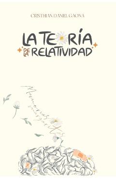 La Teoría de la Relatividad: Memorias & Margaritas - Cristhian Daniel Gaona