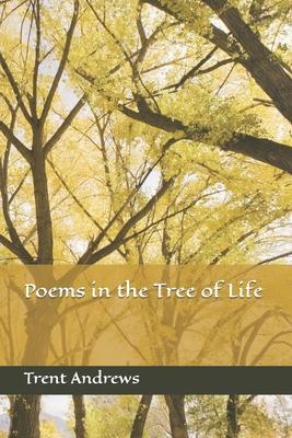 Poems in the Tree of Life - Trent Andrews