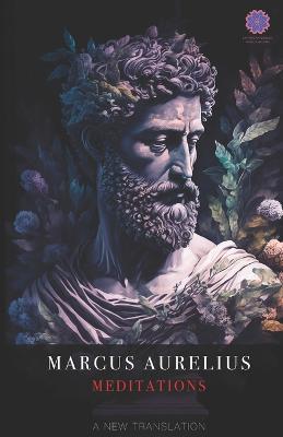 Marcus Aurelius Meditations: A New Translation - Anthony K. Irvine