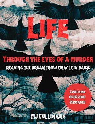 LIFE Through the Eyes of a Murder: Reading the Urban Crow Oracle in pairs - Mj Cullinane