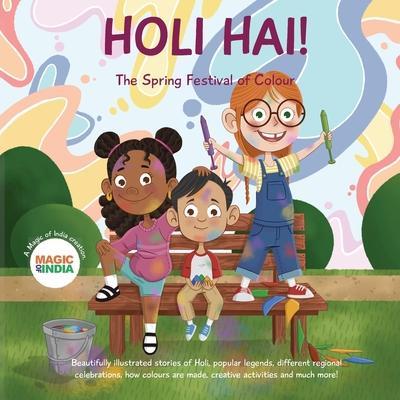 Holi Hai - The Spring Festival of Colour: 2 wonderfully illustrated stories, learn new Indian words, creative activities, know the making of color, fe - Cameron Burns