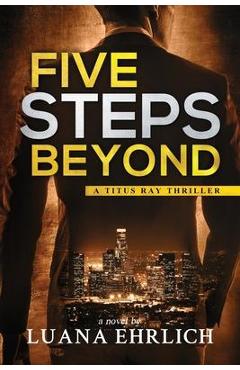 Poza produsului Five Steps Beyond: A Titus Ray Thriller - Luana Ehrlich
