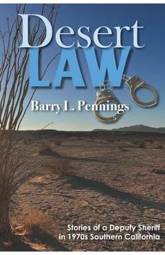 Poza produsului Desert Law: Stories of a Deputy Sheriff in 1970s Southern California - Barry L. Pennings