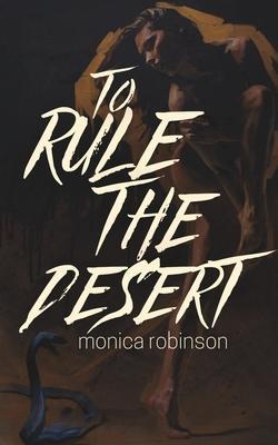 to rule the desert - Monica Robinson
