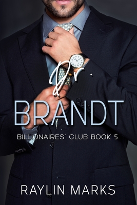 Dr. Brandt: Billionaires' Club Book 5 - Raylin Marks