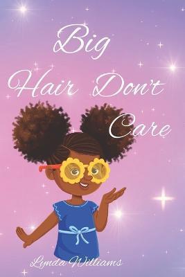 Big Hair Don't Care, Self-Love Hair Book for Small Black Kids - Lynda Williams