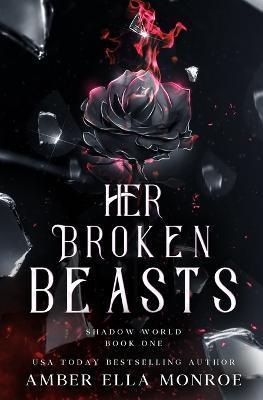 Her Broken Beasts: A Paranormal Why Choose Fantasy Romance - Amber Ella Monroe