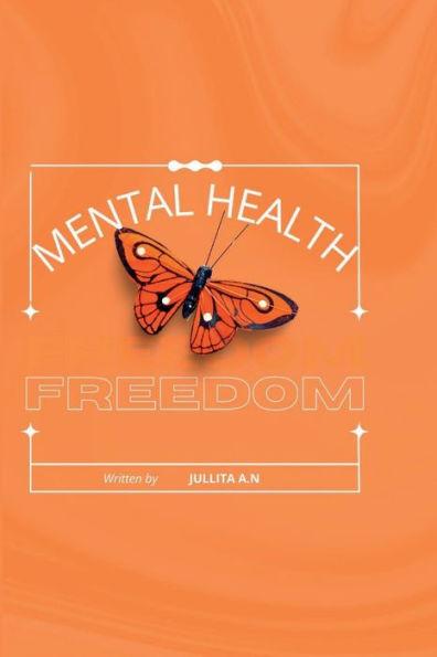 Mental Health: Freedom - Jullita A. N.