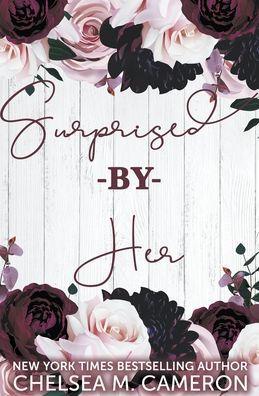 Surprised By Her - Chelsea M. Cameron
