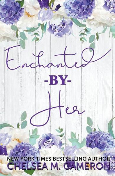 Enchanted By Her - Chelsea M. Cameron